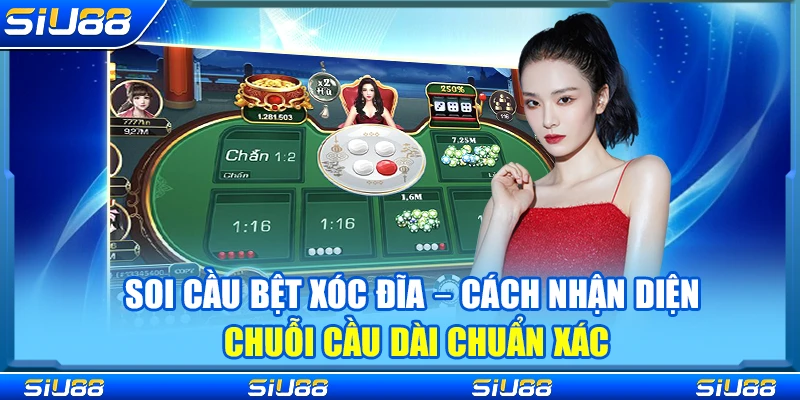 Soi Cầu Bệt Xóc Đĩa – Cách Nhận Diện Chuỗi Cầu Dài Chuẩn Xác