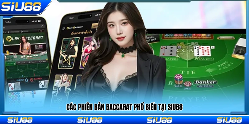 Baccarat Siu88 – Tỷ Lệ Thắng Cao Cược Nhanh Trong 10 Giây 3 Những biến thể Baccarat đang được triển khai