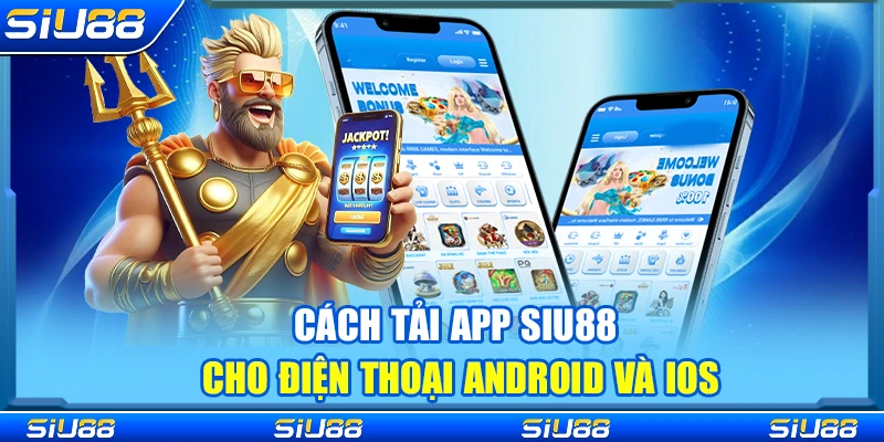 Cách tải app Siu88 cho điện thoại Android và iOS
