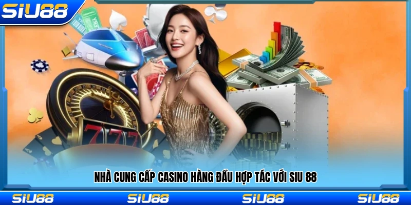 Các đối tác casino uy tín hàng đầu 