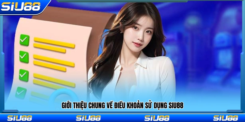 Khái quát các quy định trong điều khoản sử dụng Siu88