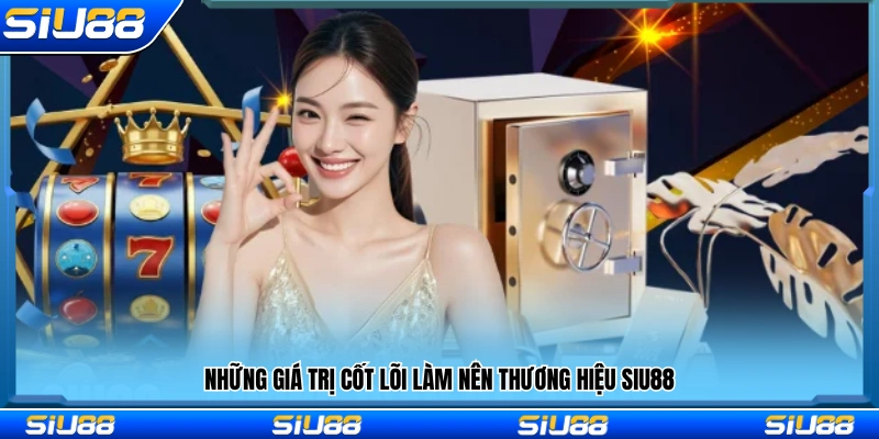 Các giá trị nền tảng tạo dựng thương hiệu Siu 88