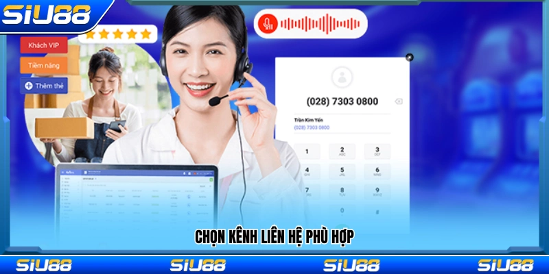 Lựa chọn kênh hỗ trợ phù hợp với nhu cầu