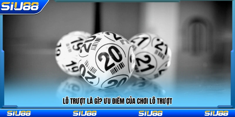 Lô trượt là gì và những lợi ích khi lựa chọn hình thức cược này