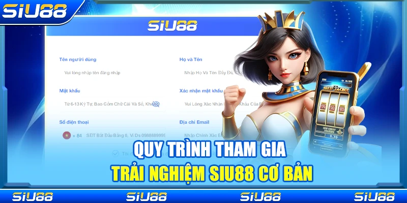 Quy trình tham gia trải nghiệm Siu88 cơ bản
