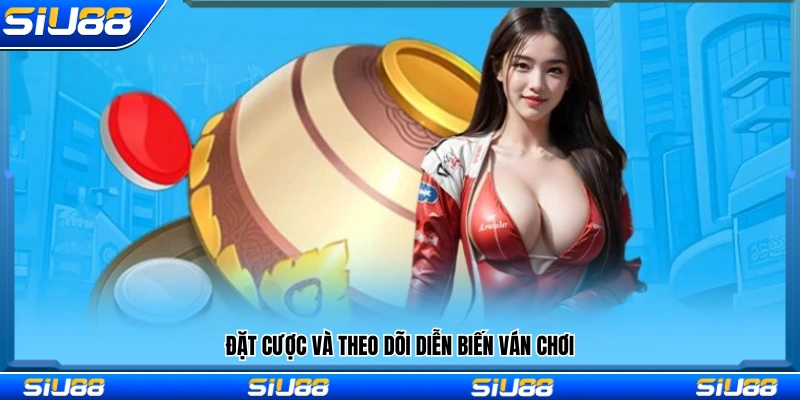 Thực hiện lựa chọn cửa cược và quan sát quá trình mở bát